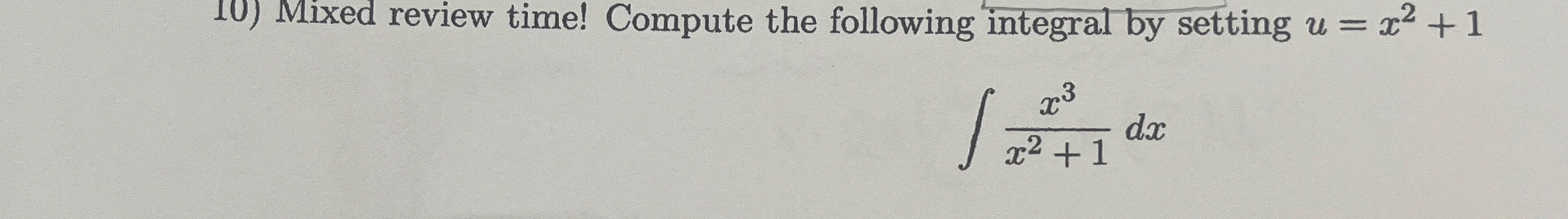 Mixed review time! Compute the following integral