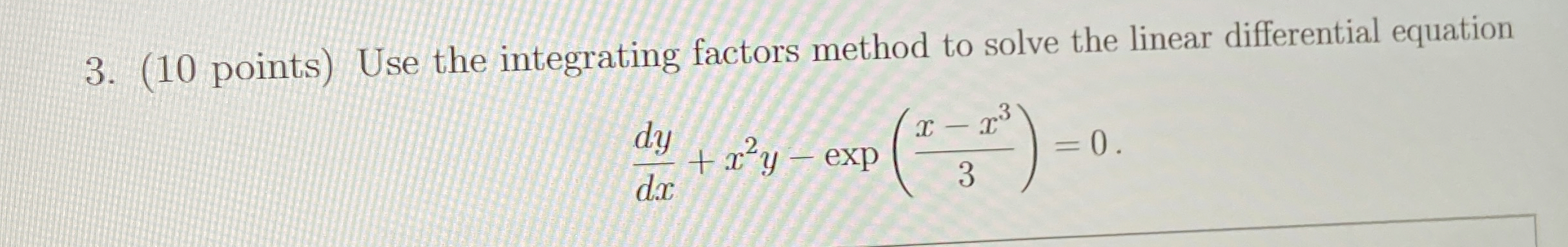 ( 1 0 points ) Use the integrating factors method