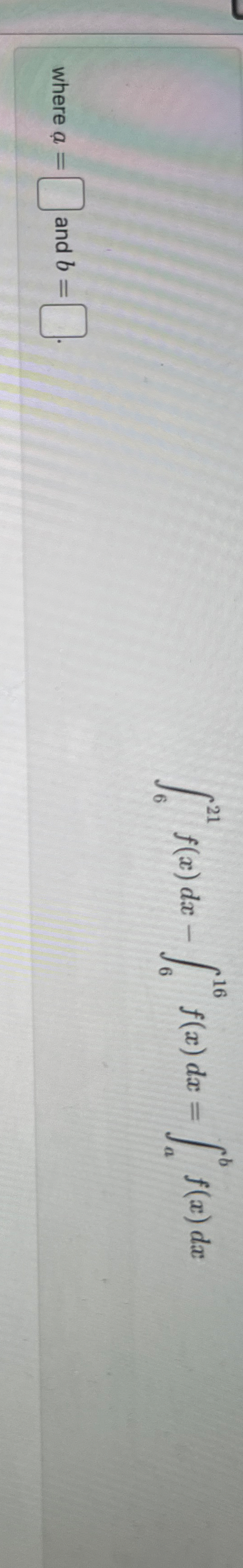 6 2 1 f ( x ) d x - 6 1 6 f ( x ) d x = a b f ( x