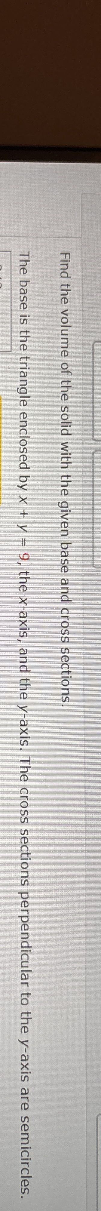 Find the volume of the solid with the given base