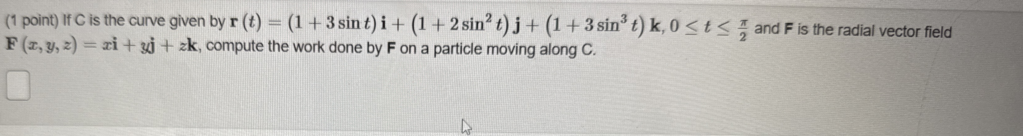 ( 1 point ) if C is the curve given by r ( t ) =