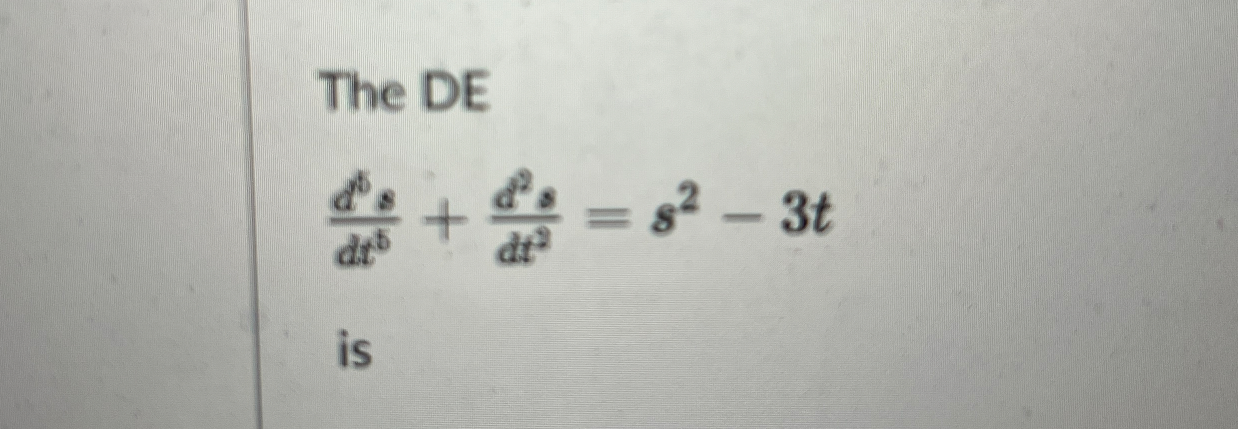 The DE d b s d t b + d 2 s d t 2 = s 2 - 3 t is