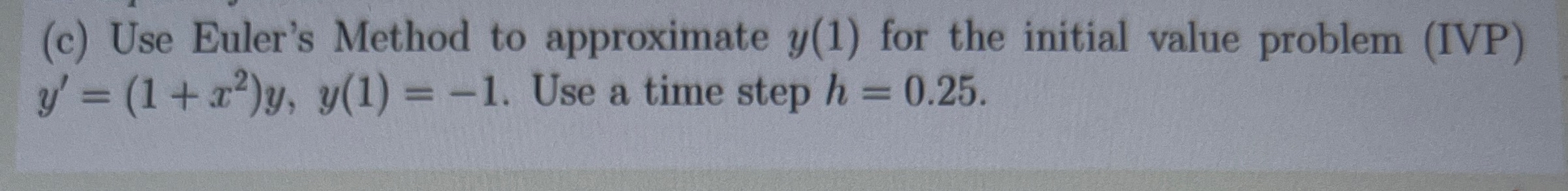( c ) Use Euler's Method to approximate y ( 1 )