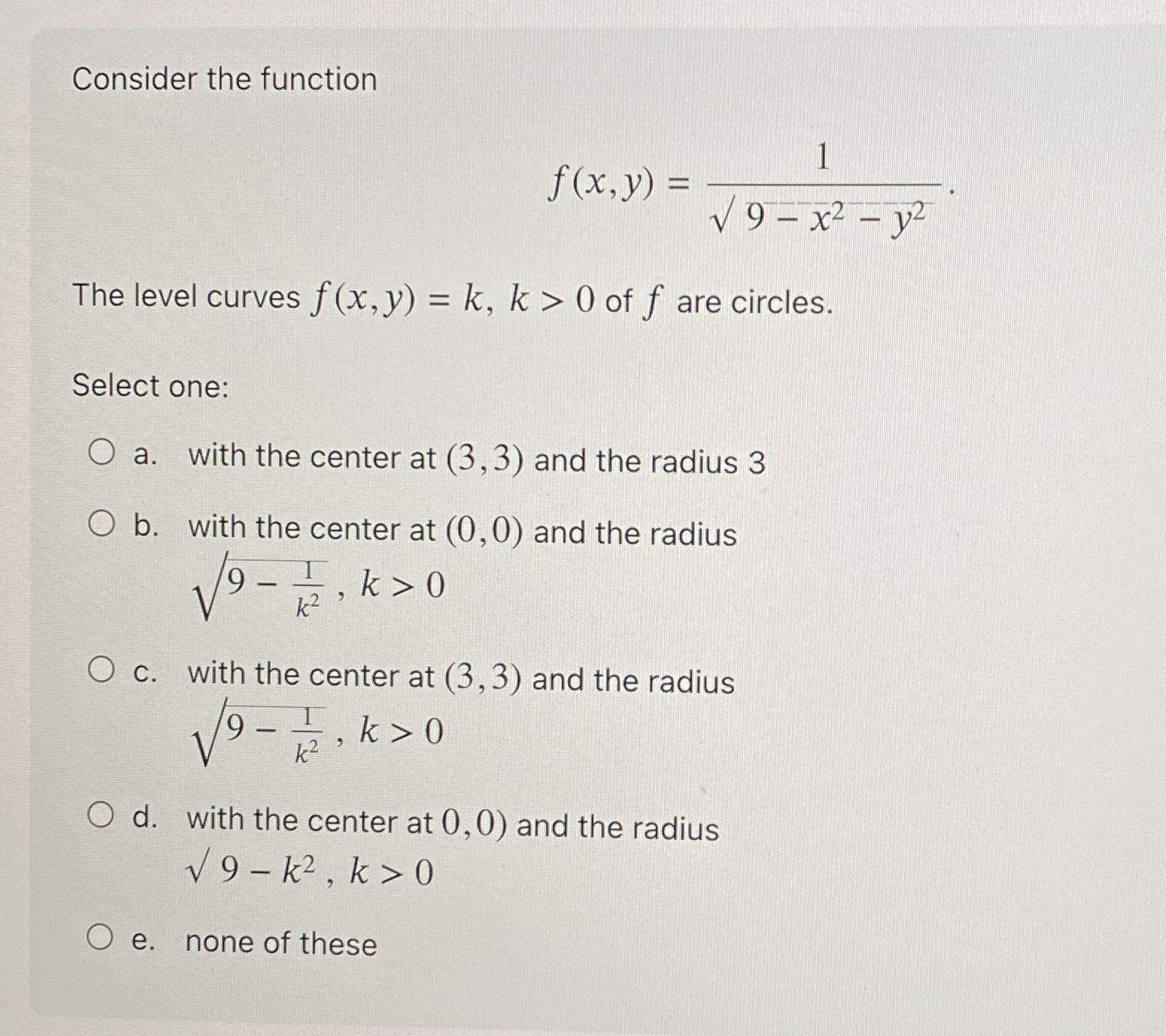 Consider the function f ( x , y ) = 1 9 - x 2 - y