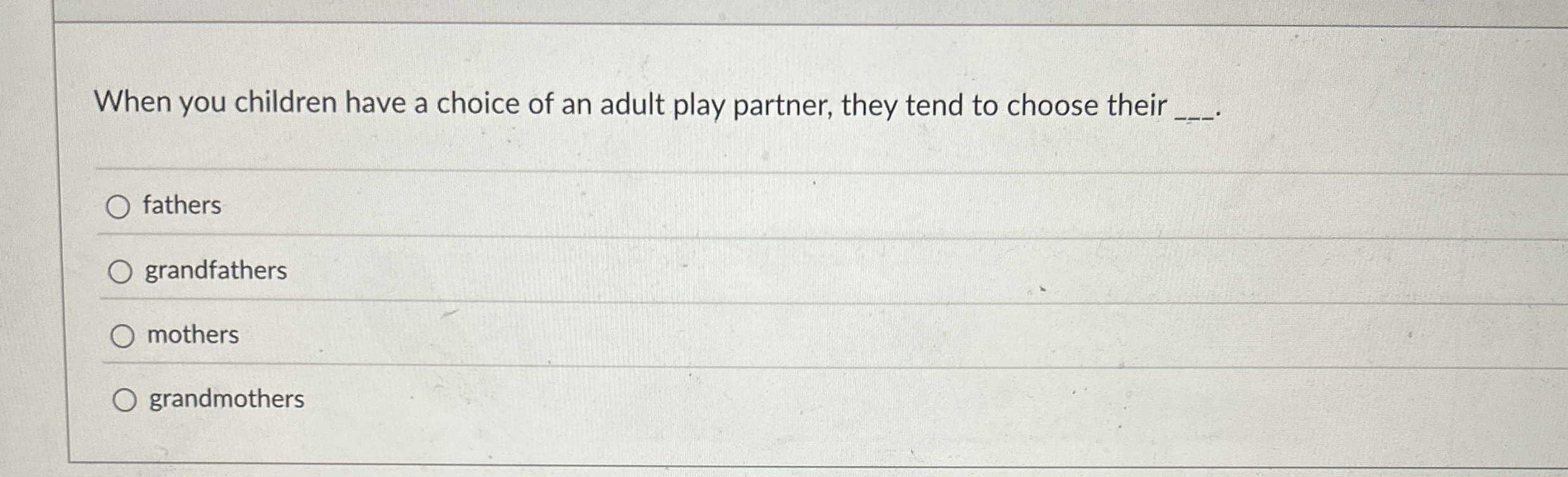 When you children have a choice of an adult play