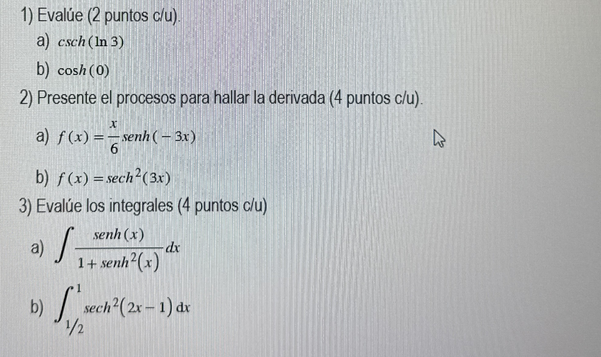 Eval e ( 2 puntos c / u ) . a ) c s c h ( l n 3 )