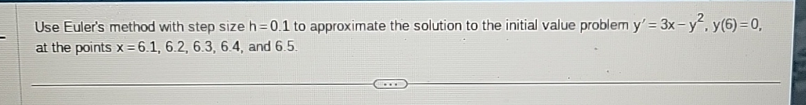 Use Euler's method with step size h = 0 . 1 to