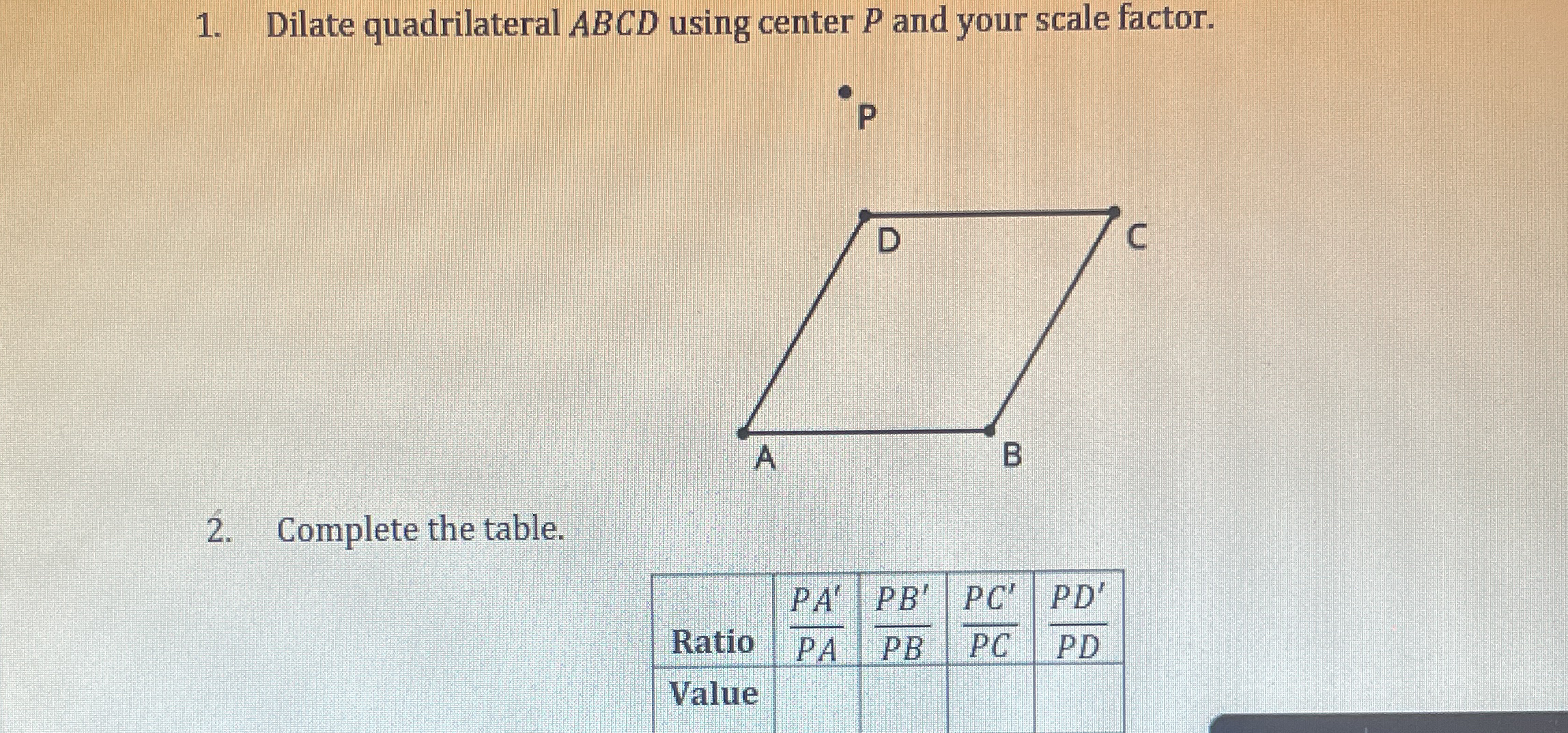 Dilate quadrilateral ABCD using center P and your