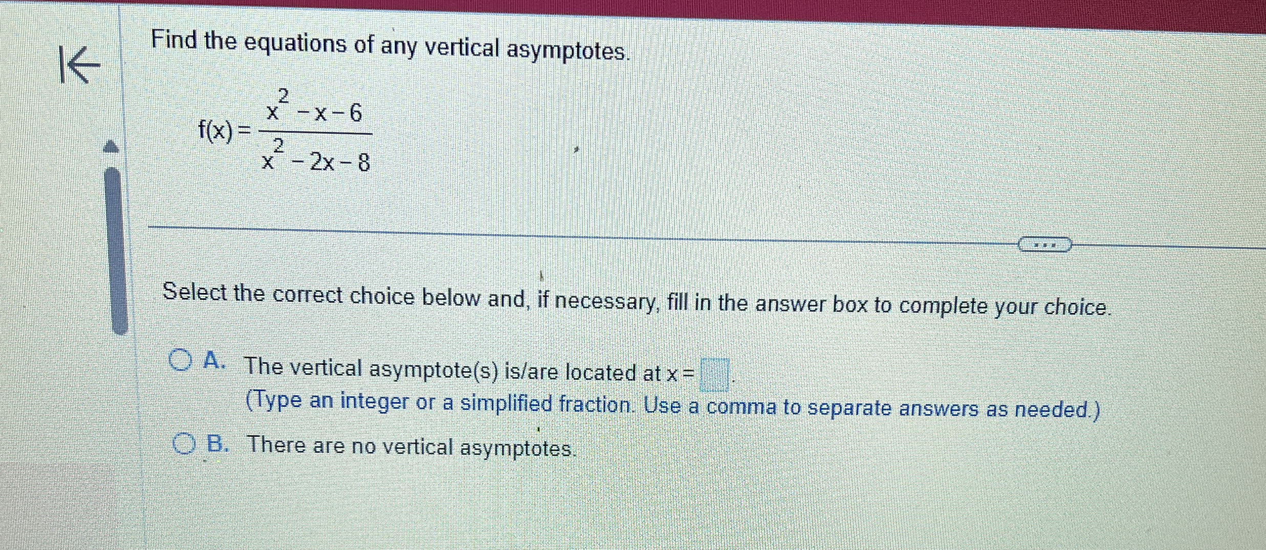 Find the equations of any vertical asymptotes. f