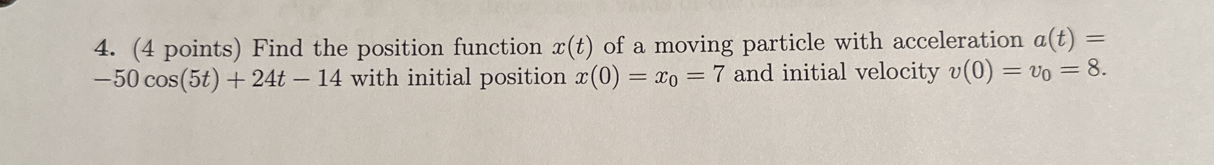 ( 4 points ) Find the position function x ( t )