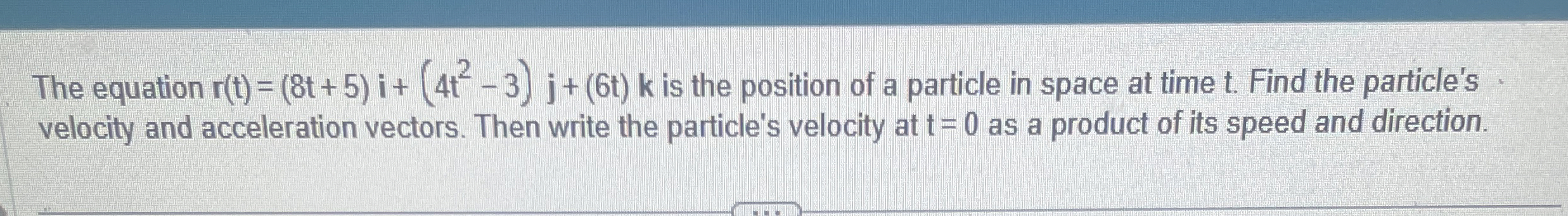 The equation r ( t ) = ( 8 t + 5 ) i + ( 4 t 2 -