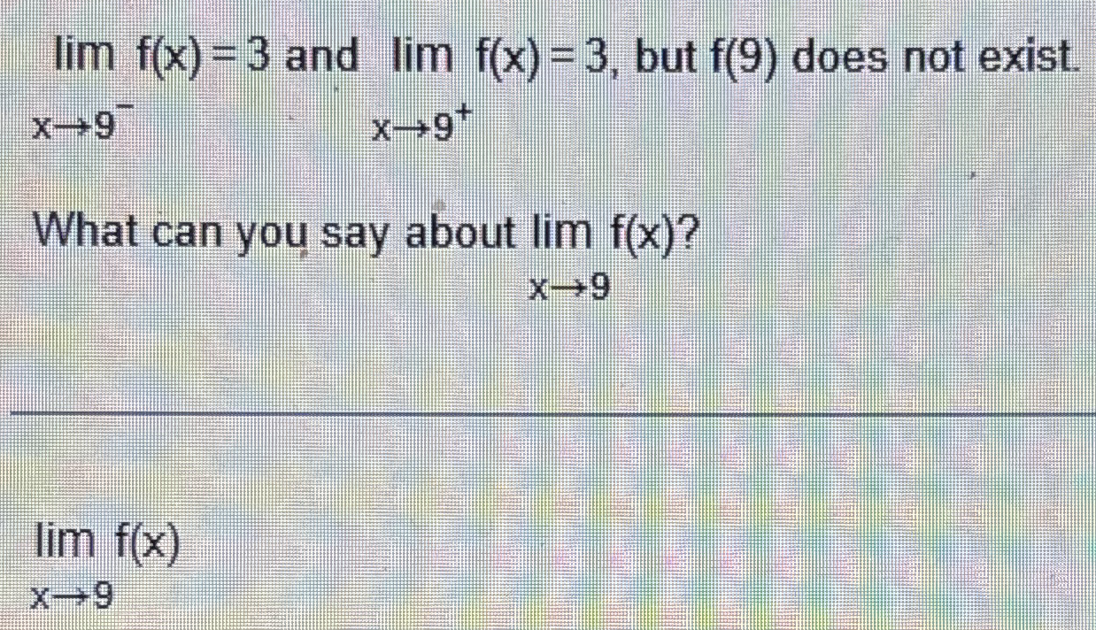 lim ? f ( x ) = 3 and lim ? f ( x ) = 3 , but f (