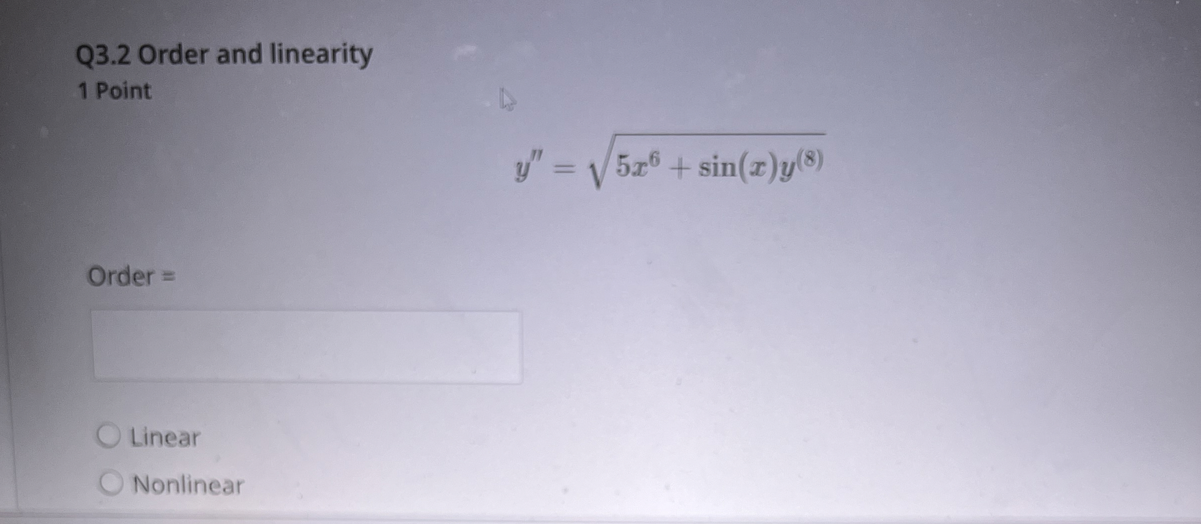 Q 3 . 2 Order and linearity 1 Point y ' ' = 5 x 6