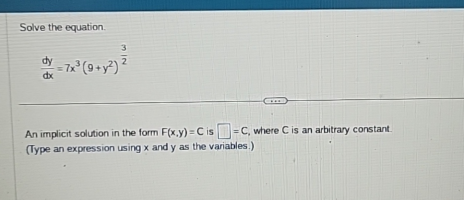 Solve the equation. d y d x = 7 x 3 ( 9 + y 2 ) 3
