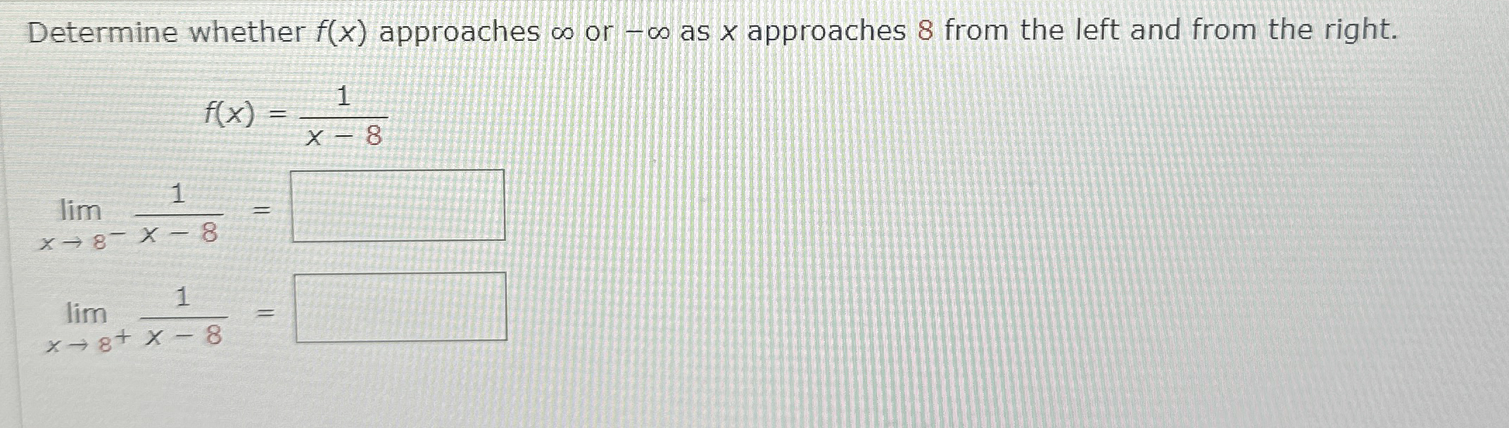 Determine whether f ( x ) approaches or - as x
