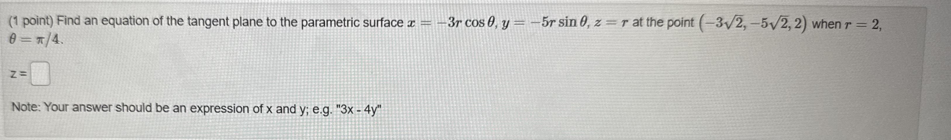( 1 point ) Find an equation of the tangent plane