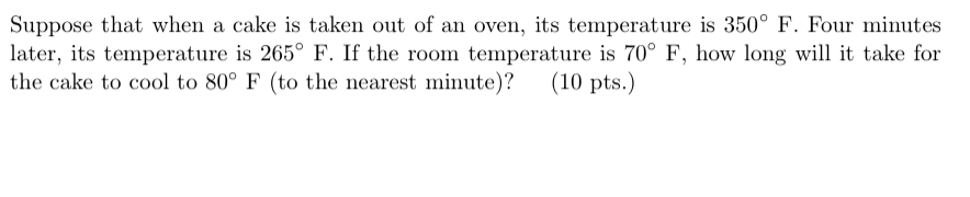 Suppose that when a cake is taken out of an oven,