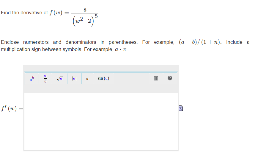 Find the derivative of f ( w ) = ( 8 ) / ( ( w ^