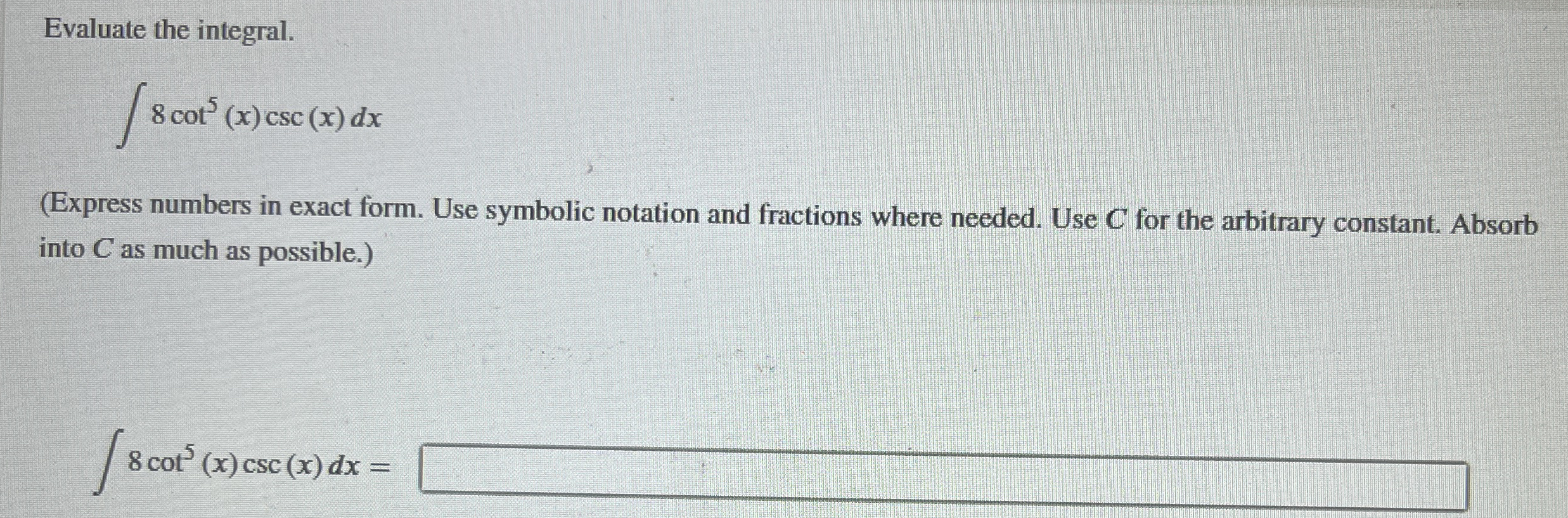 Evaluate the integral. 8 c o t 5 ( x ) c s c ( x