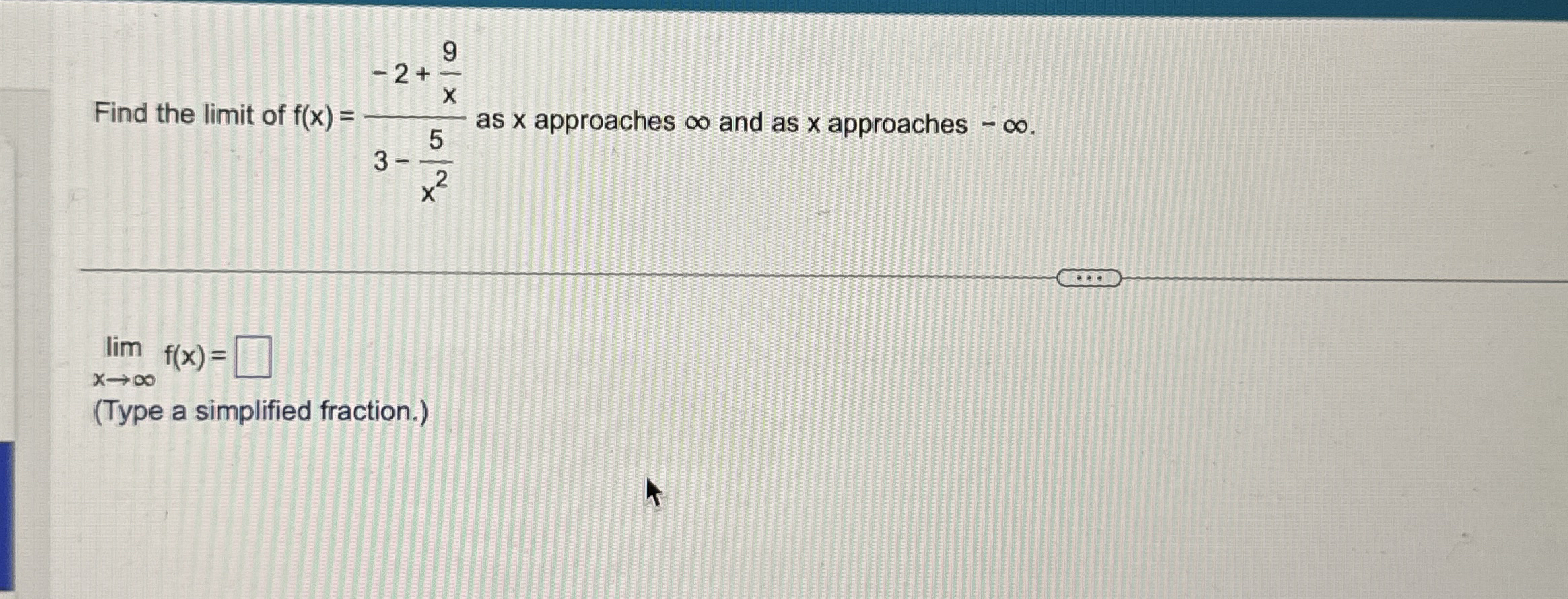 Find the limit of f ( x ) = - 2 9 x 3 - 5 x 2 as