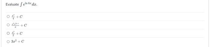 Evaluate e l n 6 x d x x 4 4 + C e 3 e l o x x +