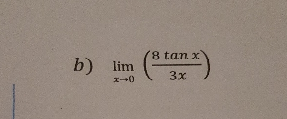 b ) lim x 0 ( 8 t a n x 3 x )