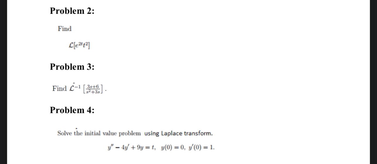 Problem 2 : Find L [ e 2 t t 2 ] Problem 3 : Find