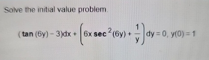 Solve the initial value problem. ( t a n ( 6 y )