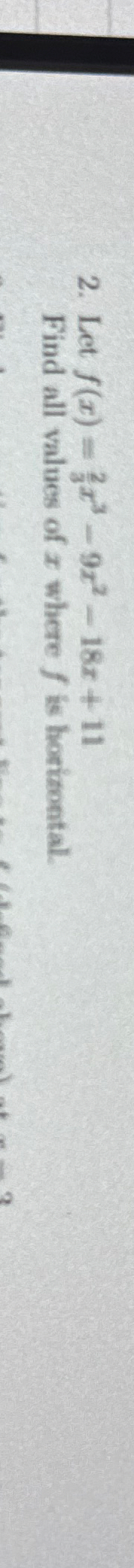 Let f ( x ) = 2 3 x 3 - 9 x 2 - 1 8 x + 1 1 Find