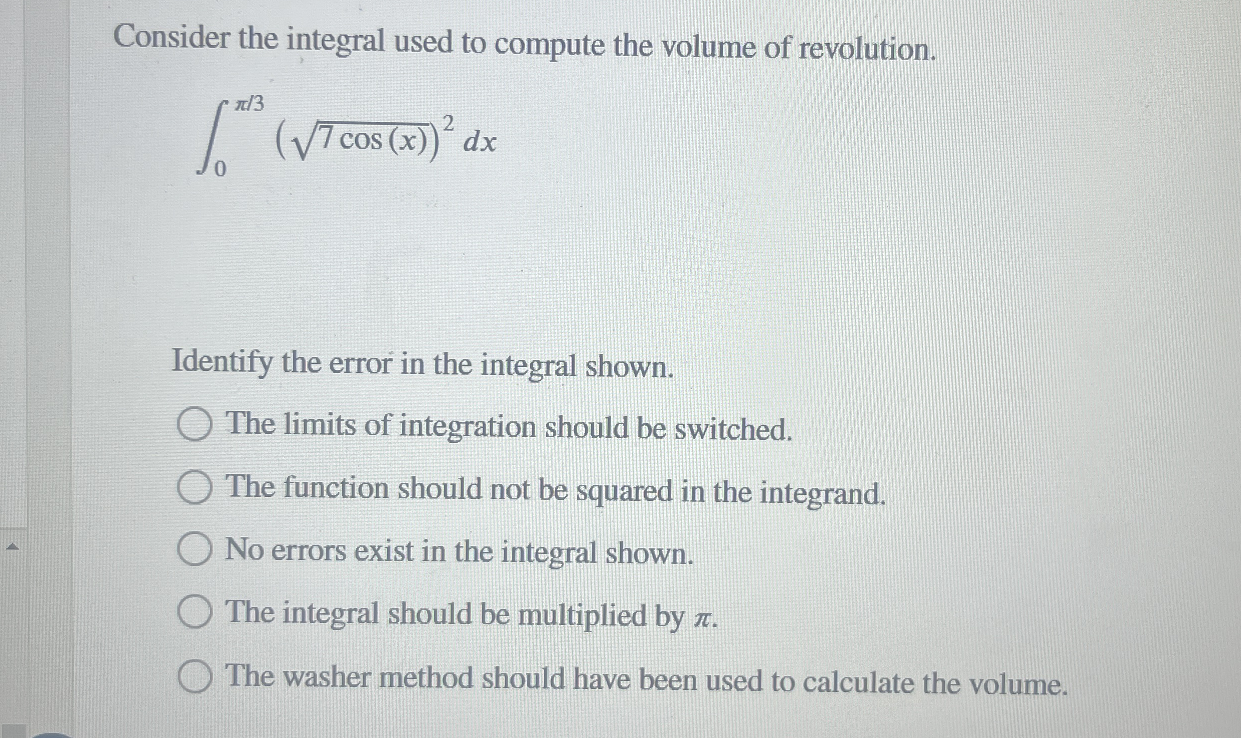 Consider the integral used to compute the volume