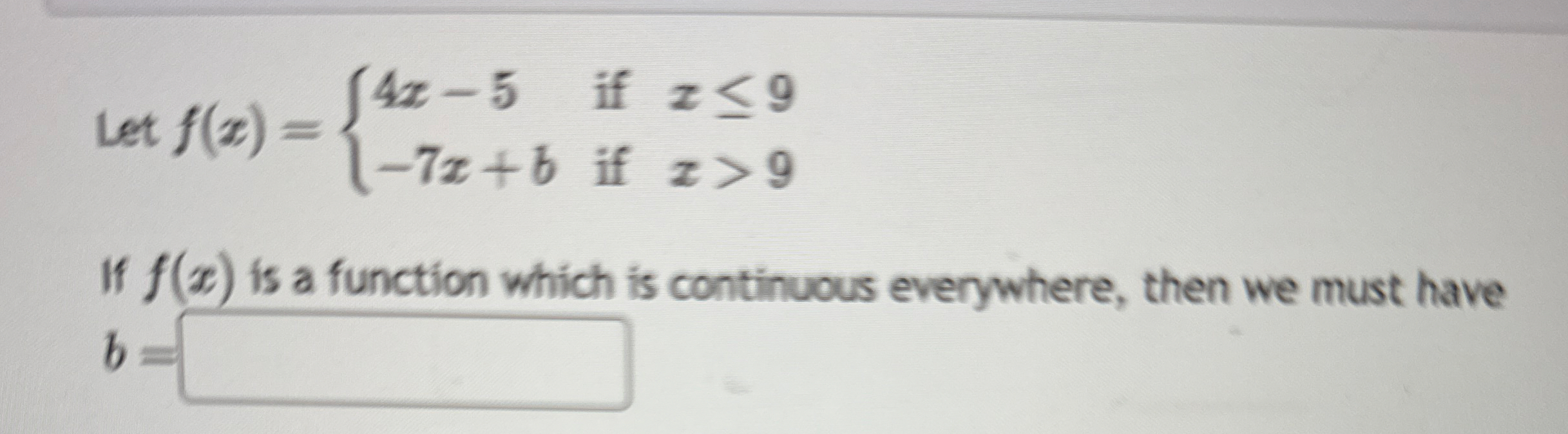 Let f ( x ) = { 4 x - 5 i f x 9 - 7 x b i f z  style=