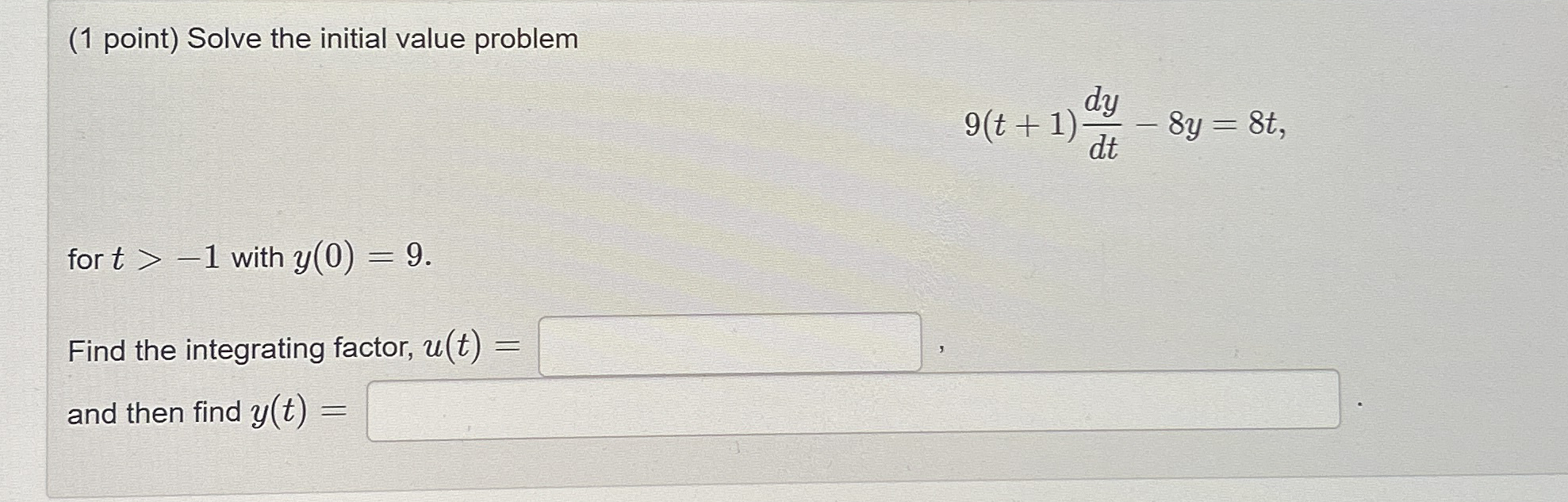 ( 1 point ) Solve the initial value problem 9 ( t