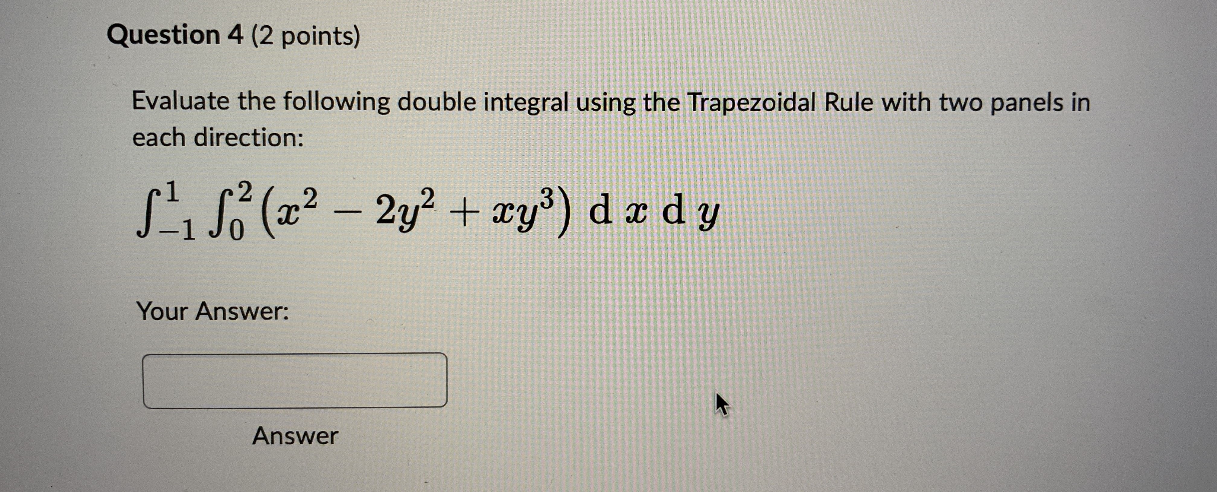 Question 4 ( 2 points ) Evaluate the following