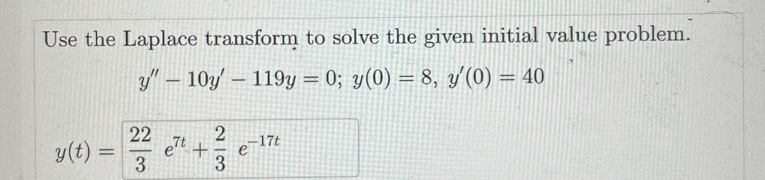 Use the Laplace transform to solve the given