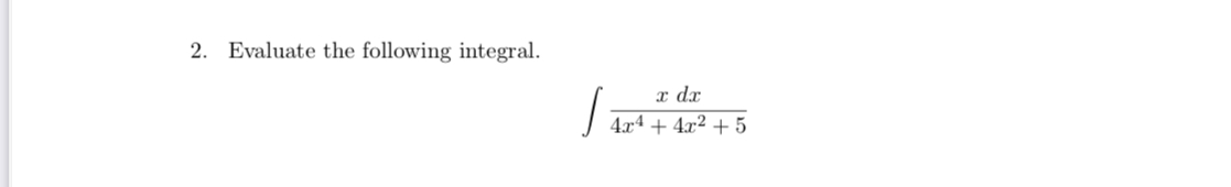 Evaluate the following integral. x d x 4 x 4 4 x
