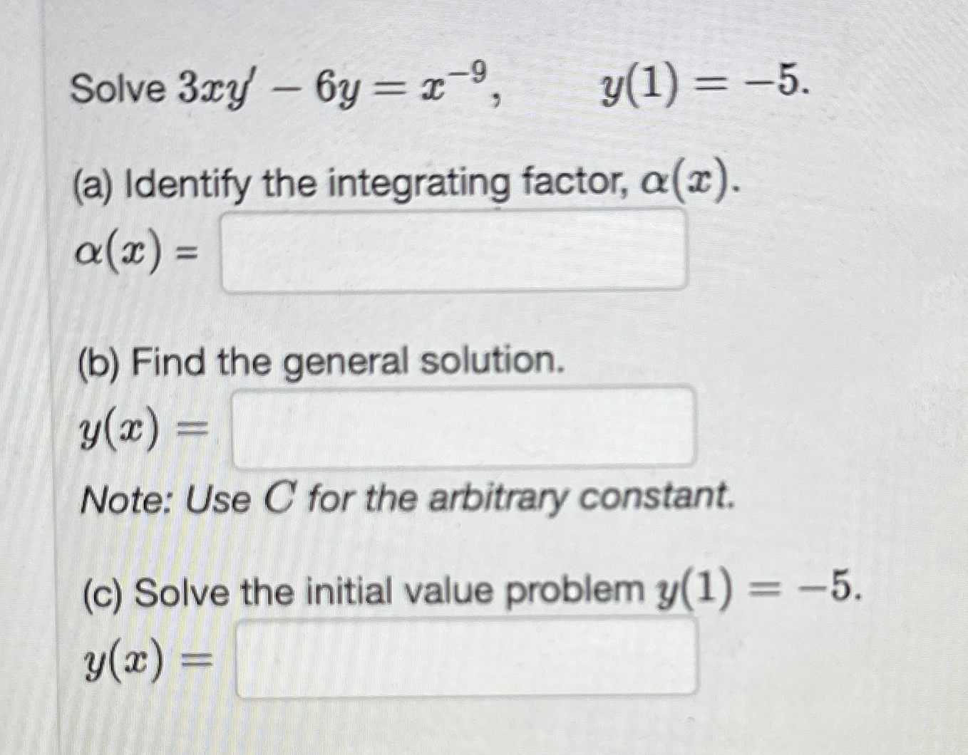 Solve 3 x y ' - 6 y = x - 9 , y ( 1 ) = - 5 . ( a