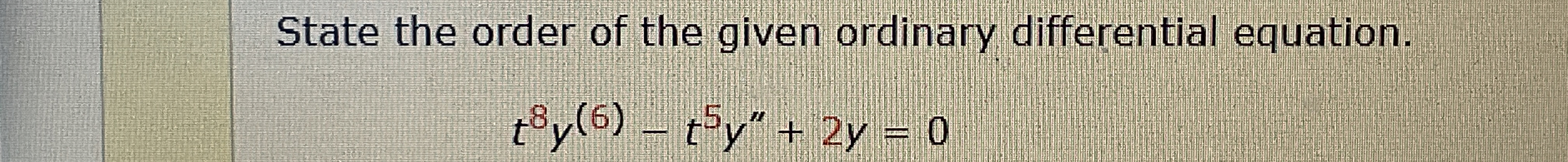 State the order of the given ordinary