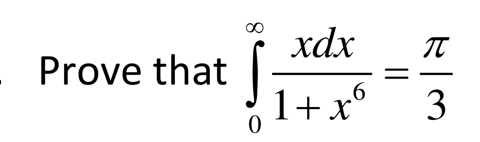 Prove that 0 x d x 1 + x 6 = 3 prove using
