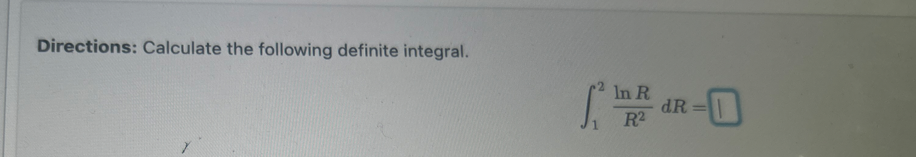 Directions: Calculate the following definite