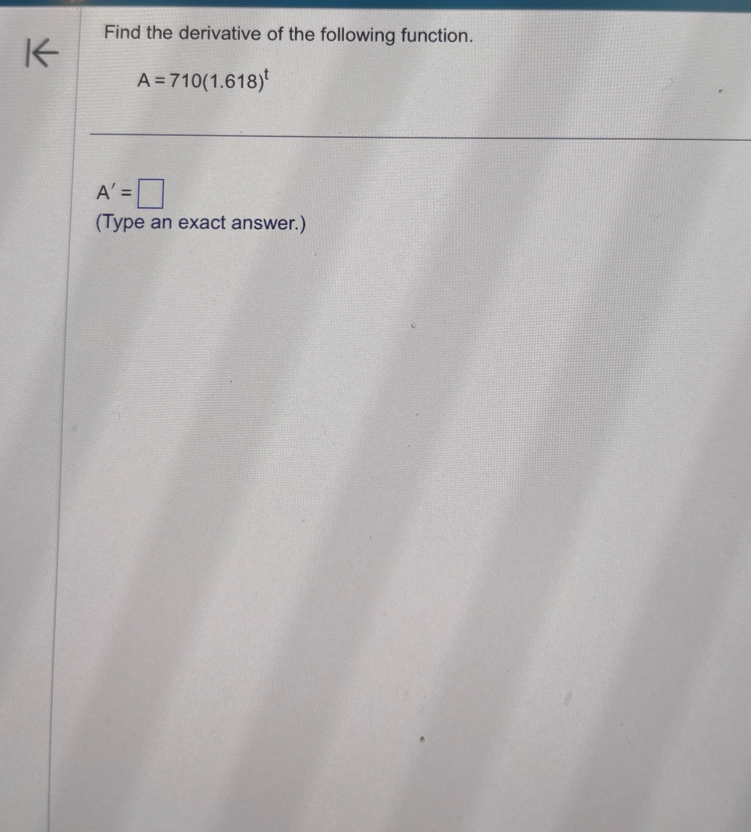 Find the derivative of the following function. A