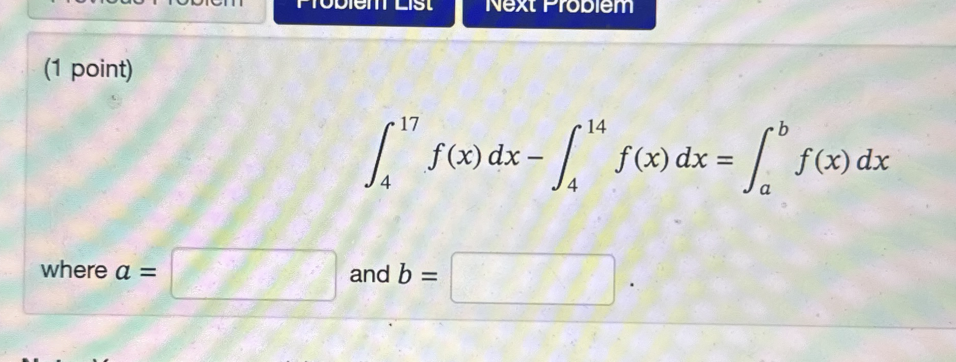 ( 1 point ) 4 1 7 f ( x ) d x - 4 1 4 f ( x ) d x