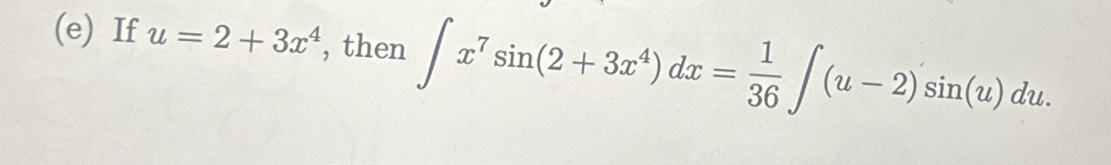 TRUE OR FALSE If u = 2 + 3 x 4 , then x 7 s i n (