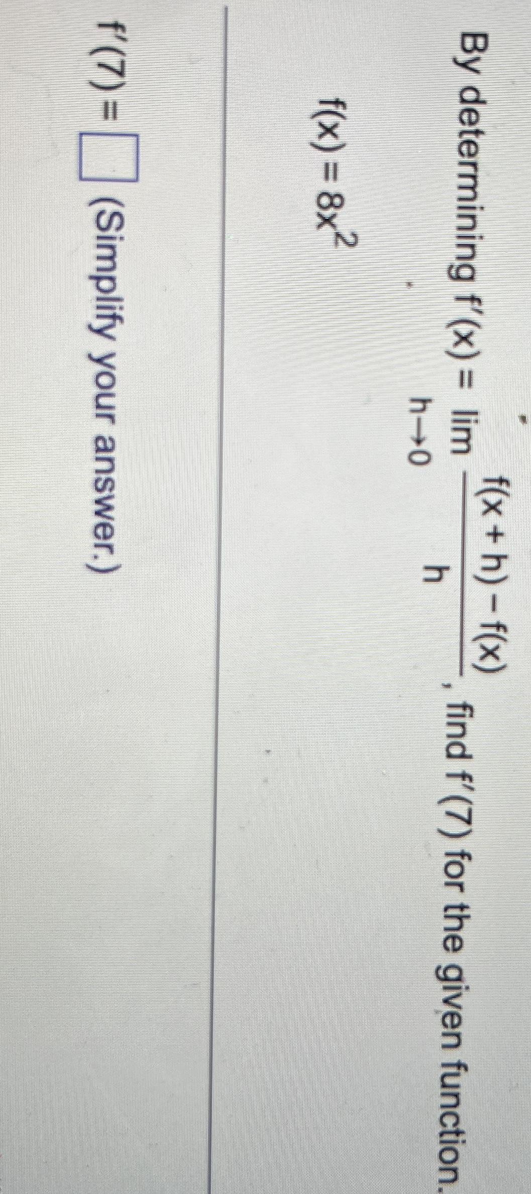 By determining f ' ( x ) = lim h 0 f ( x + h ) -