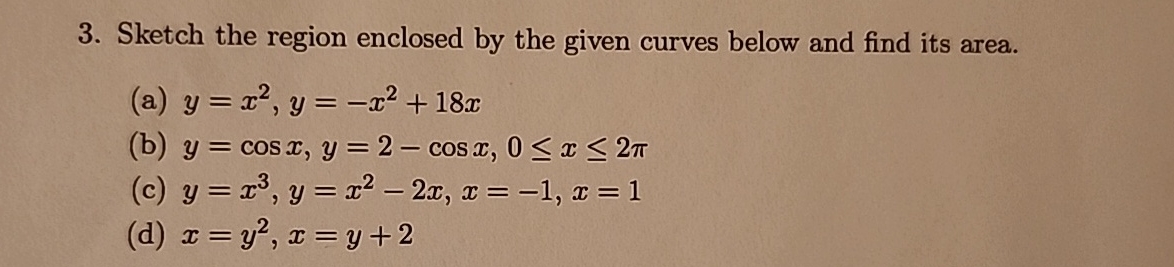 Sketch the region enclosed by the given curves