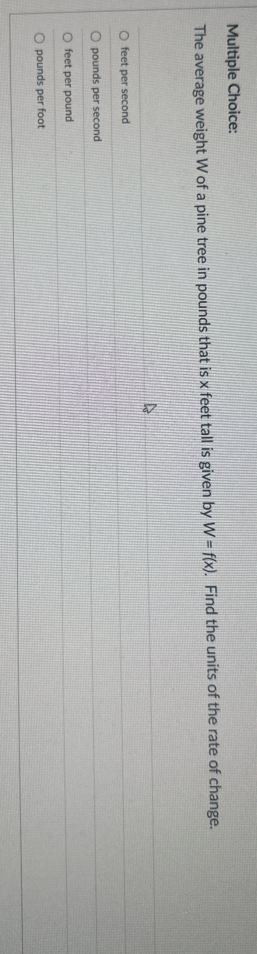 Multiple Choice: The average weight W of a pine