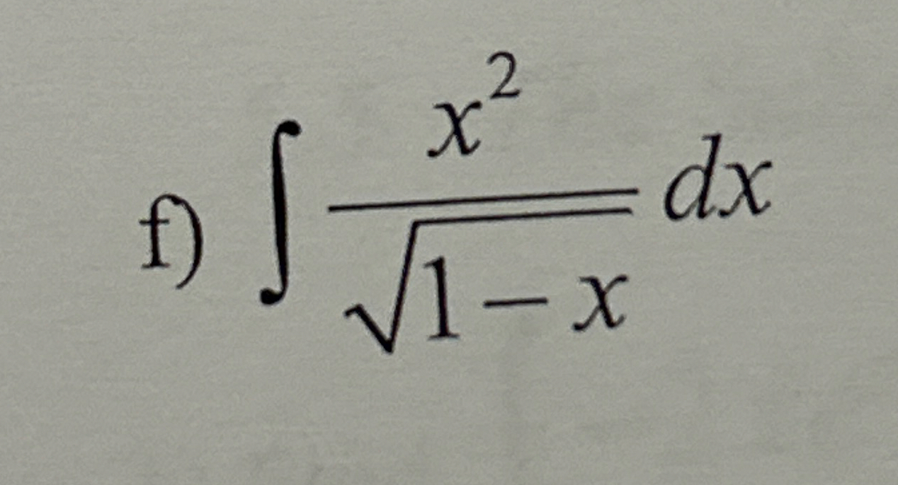 f ) x 2 1 - x 2 d x