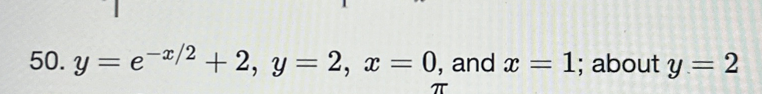find the volume by slicing y = e - x 2 2 , y = 2