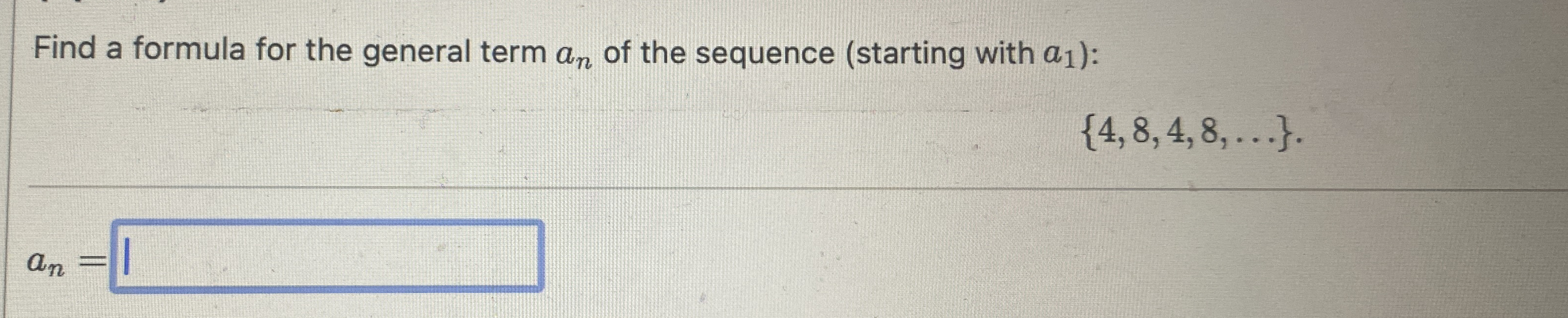 Find a formula for the general term a n of the
