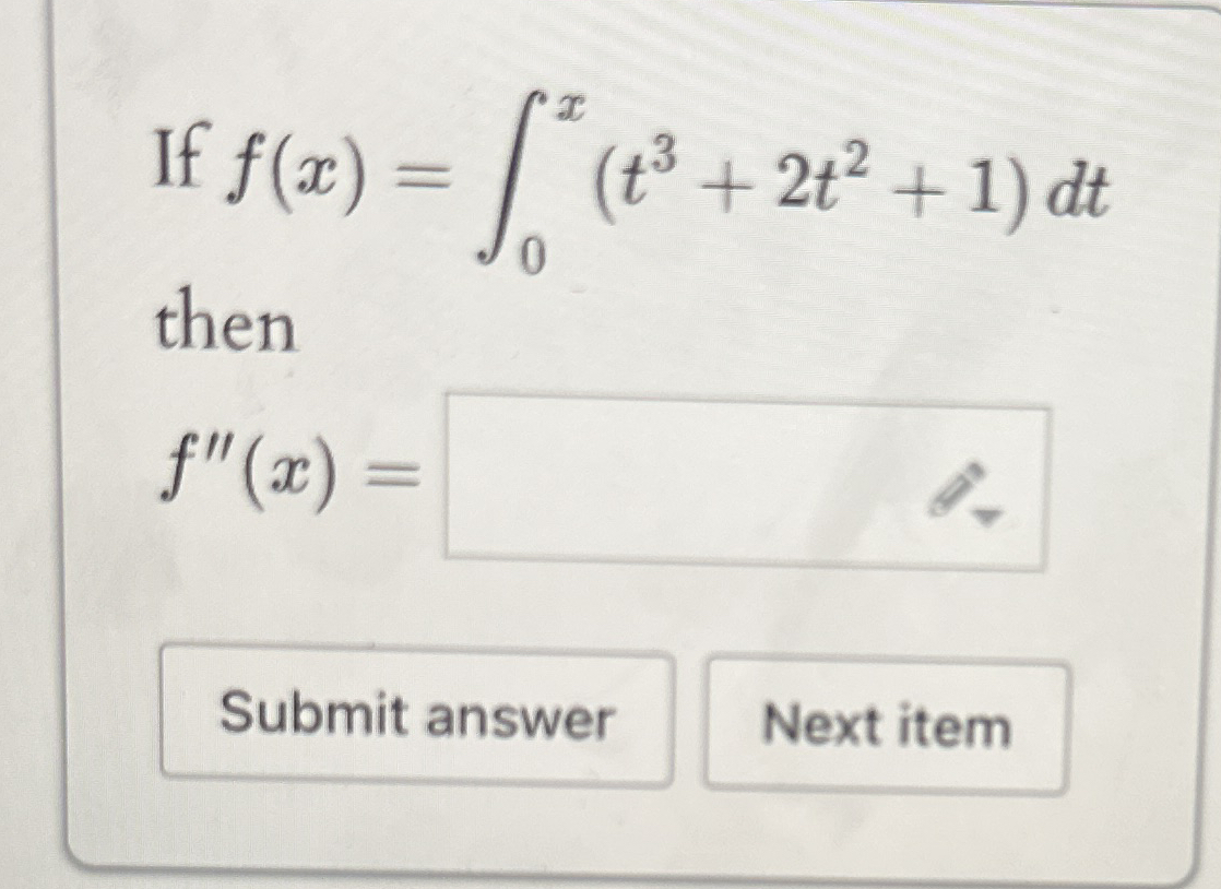 If f ( x ) = 0 x ( t 3 + 2 t 2 + 1 ) d t then f '