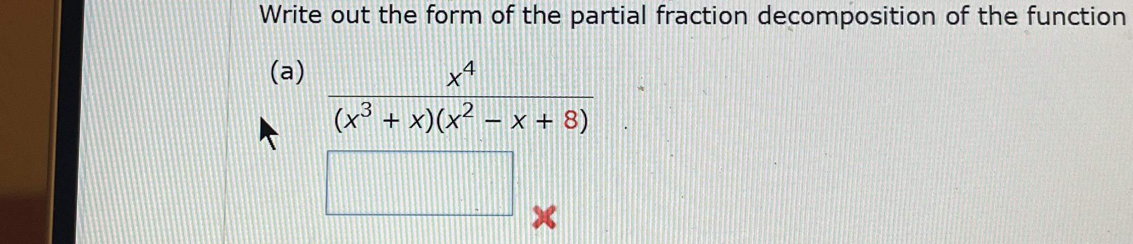 Write out the form of the partial fraction